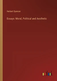 Essays: Moral, Political and Aesthetic