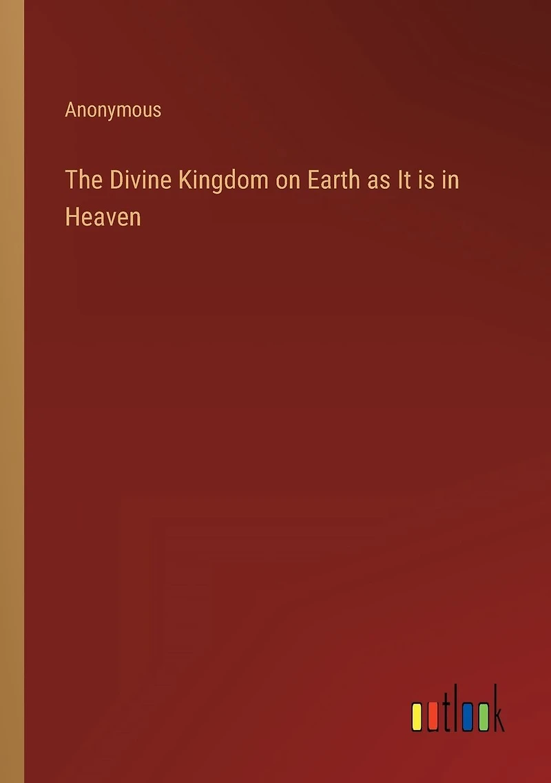 The Divine Kingdom on Earth as It is Heaven
