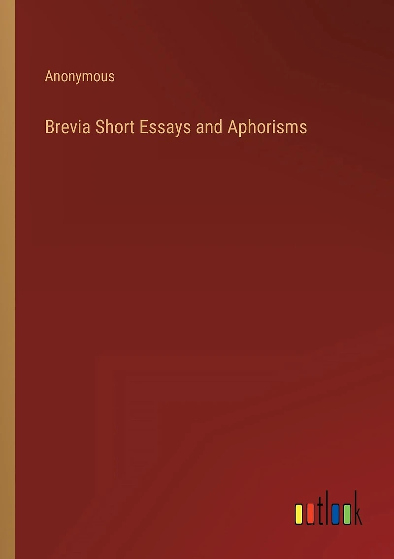Brevia; Short Essays and Aphorisms