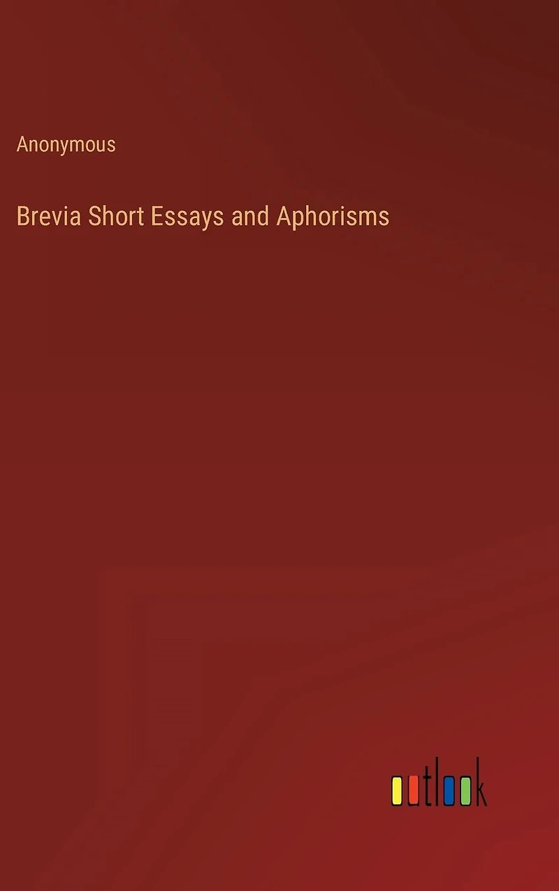 Brevia; Short Essays and Aphorisms