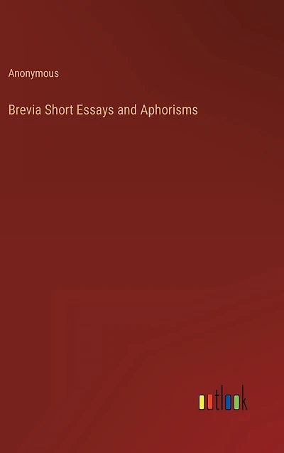 Brevia; Short Essays and Aphorisms
