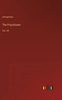 The Practitioner: Vol. VII