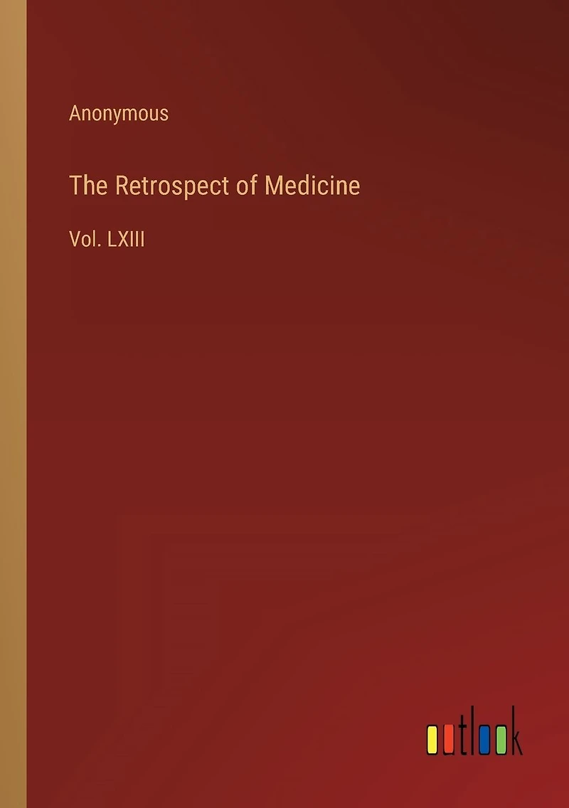 The Retrospect of Medicine: Vol. LXIII