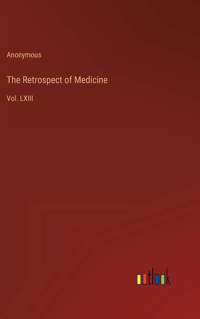 The Retrospect of Medicine: Vol. LXIII