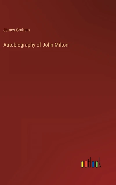 Autobiography of John Milton