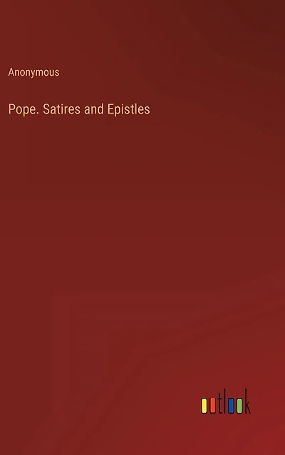 Pope. Satires and Epistles