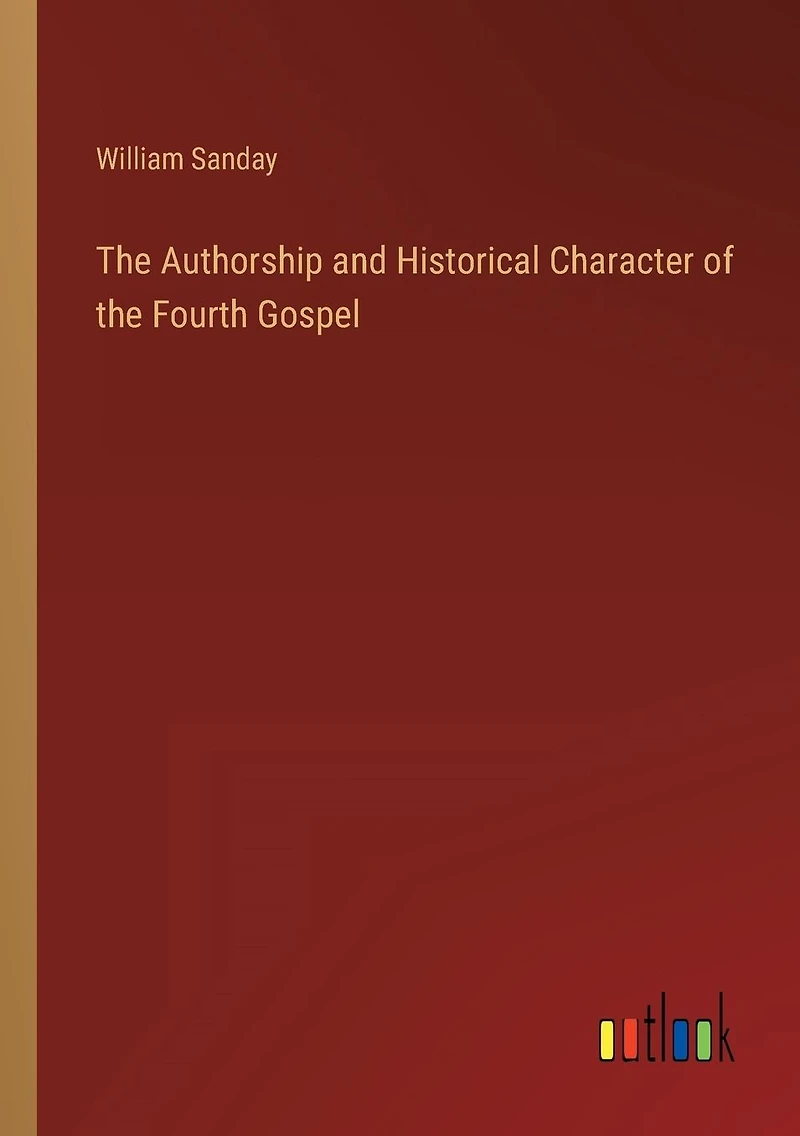 the Authorship and Historical Character of Fourth Gospel