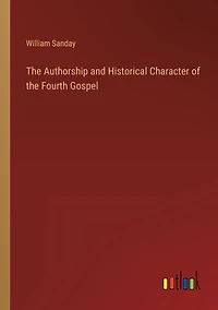 the Authorship and Historical Character of Fourth Gospel