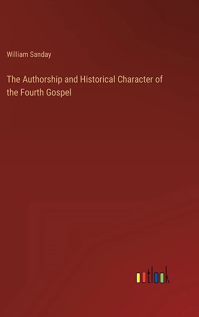 the Authorship and Historical Character of Fourth Gospel