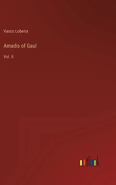 Amadis of Gaul: Vol. II