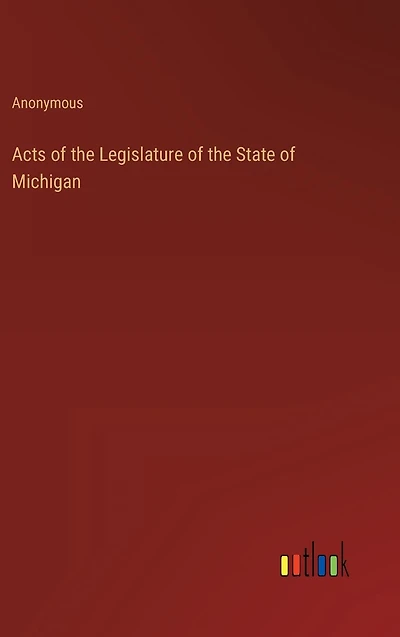 Acts of the Legislature State Michigan