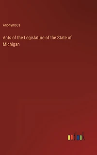Acts of the Legislature State Michigan