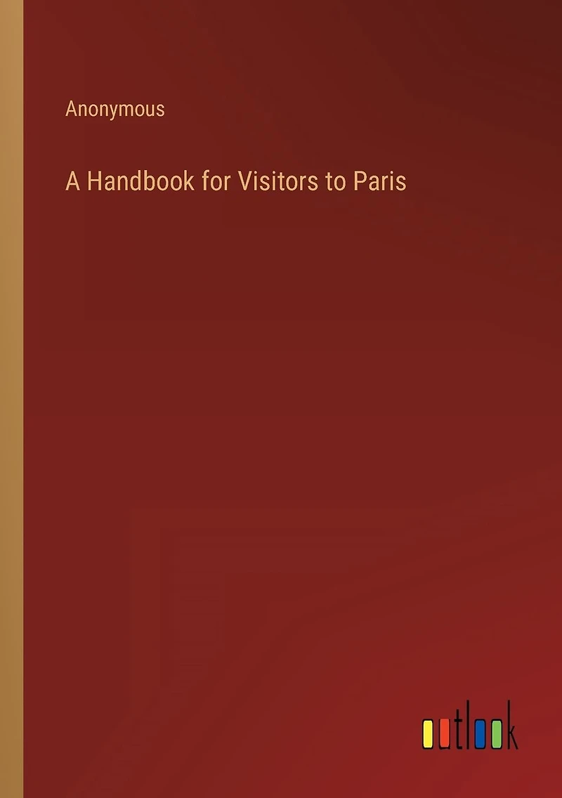 A Handbook for Visitors to Paris