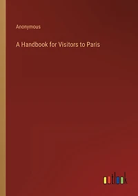 A Handbook for Visitors to Paris