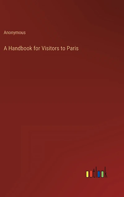 A Handbook for Visitors to Paris
