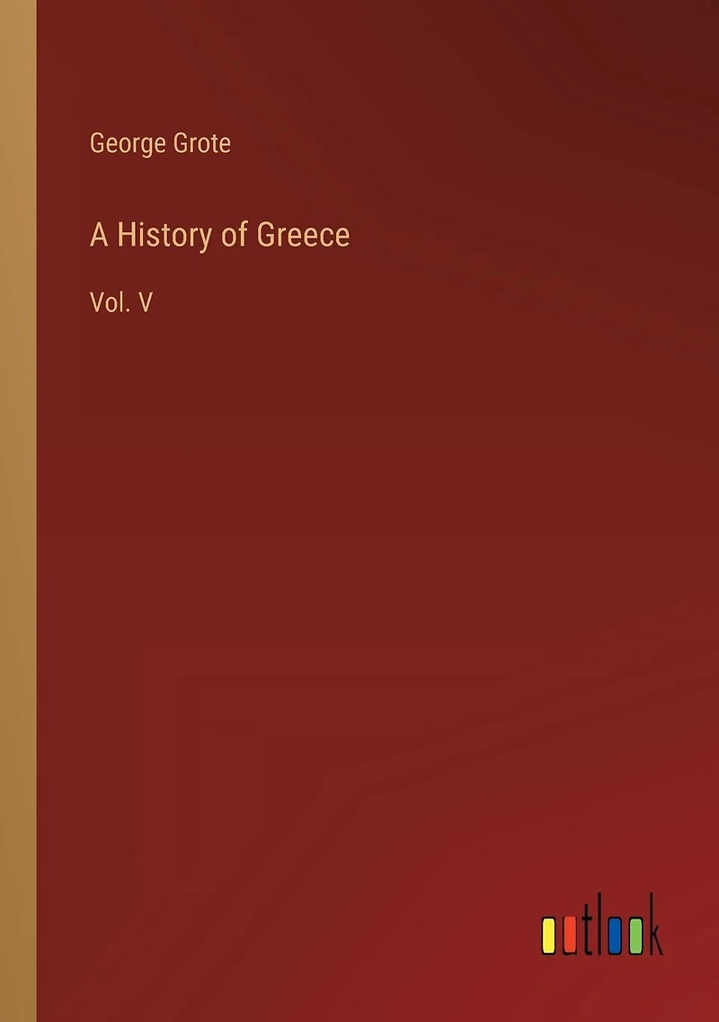 A History of Greece: Vol. V