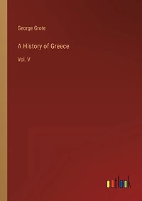 A History of Greece: Vol. V