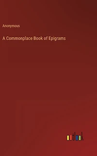A Commonplace Book of Epigrams
