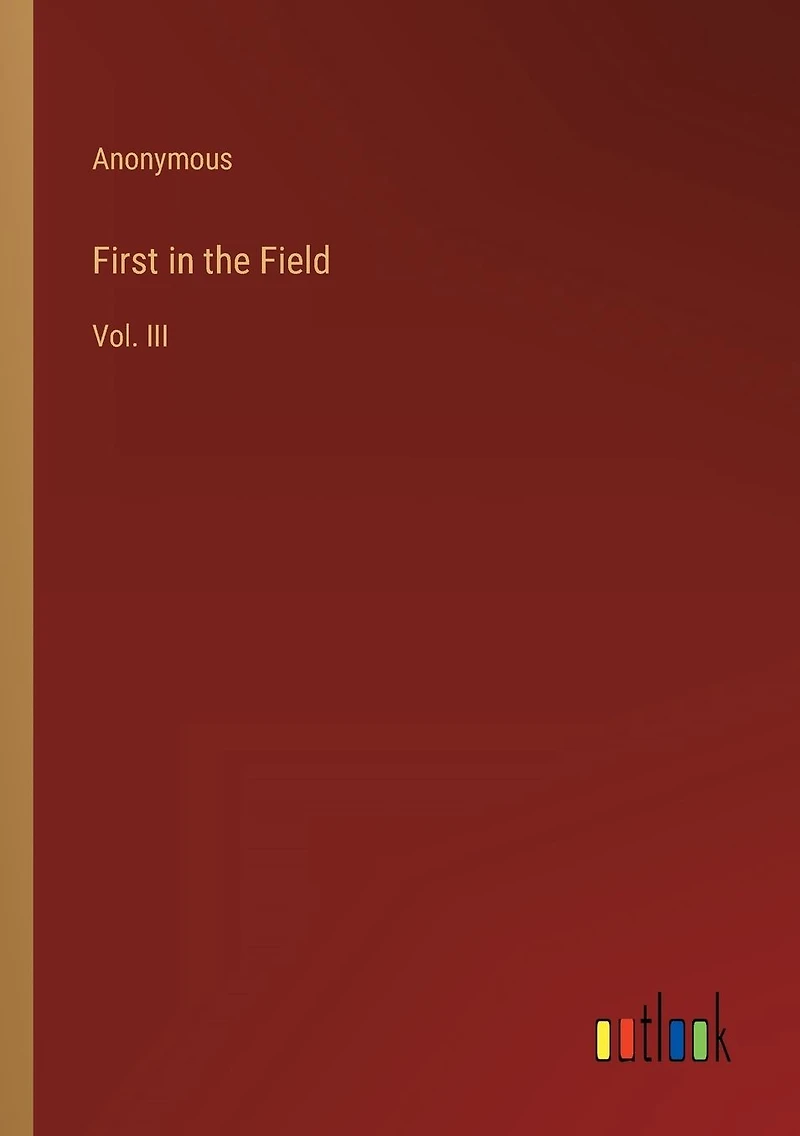 First the Field: Vol. III