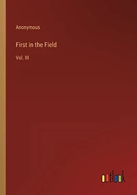 First the Field: Vol. III