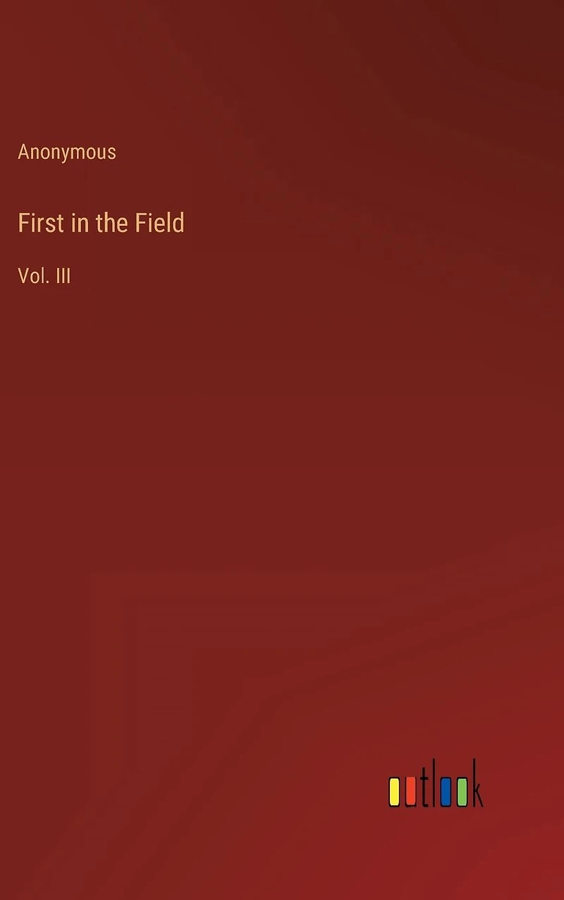 First the Field: Vol. III