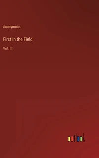 First the Field: Vol. III