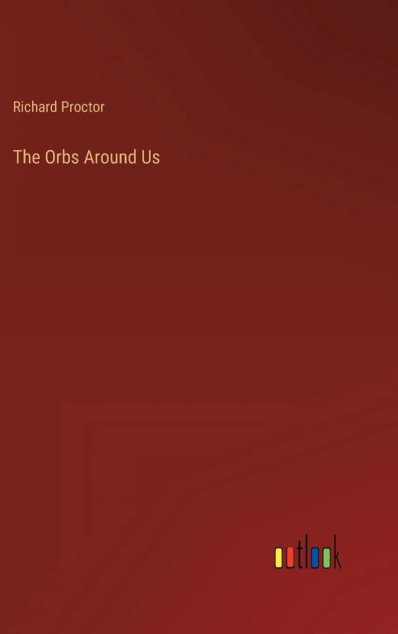 The Orbs Around Us