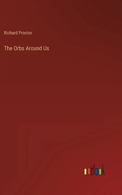 The Orbs Around Us