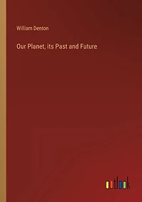 Our Planet, its Past and Future