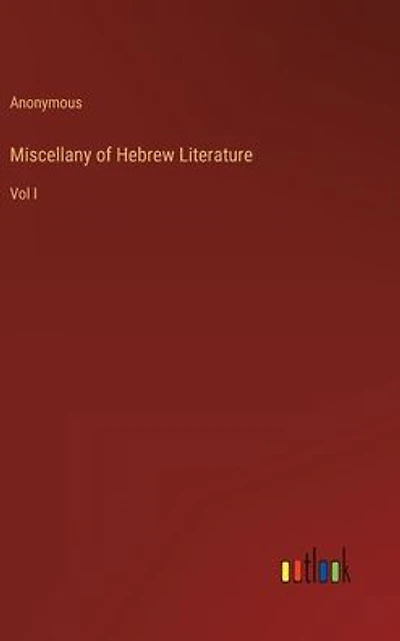 Miscellany of Hebrew Literature: Vol I