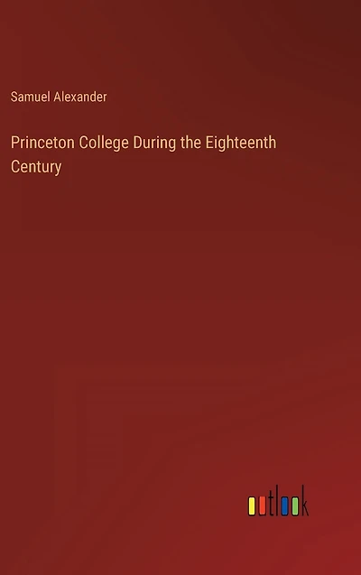 Princeton College During the Eighteenth Century