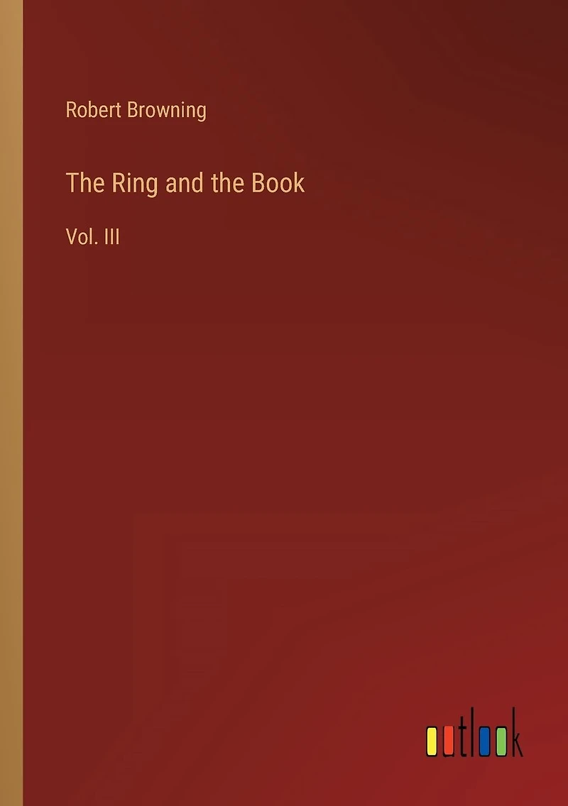 the Ring and Book: Vol. III
