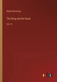 the Ring and Book: Vol. III