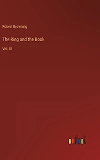 the Ring and Book: Vol. III
