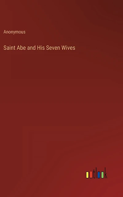 Saint Abe and His Seven Wives