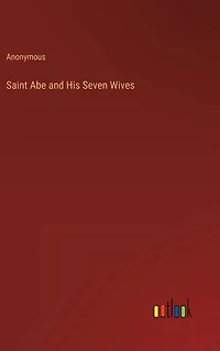 Saint Abe and His Seven Wives