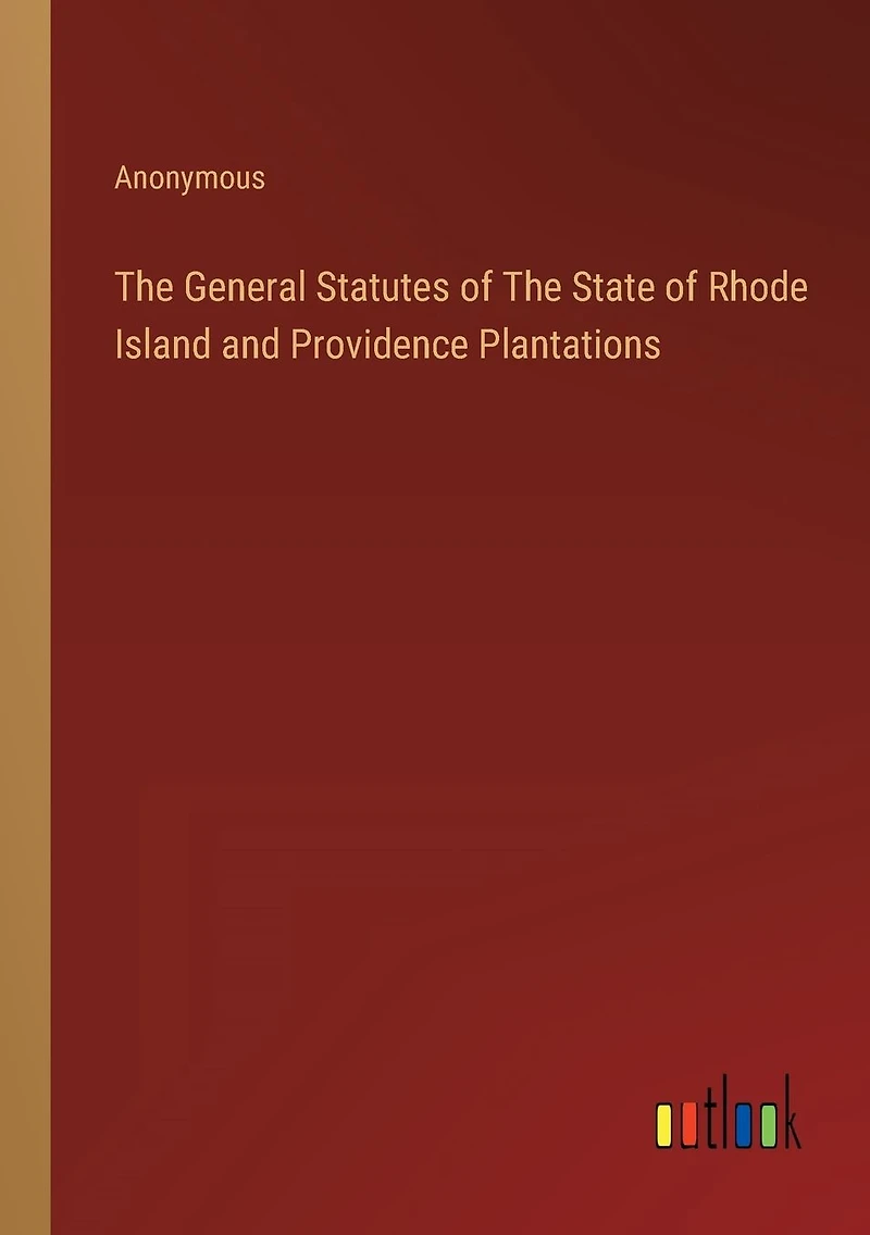 The General Statutes of State Rhode Island and Providence Plantations