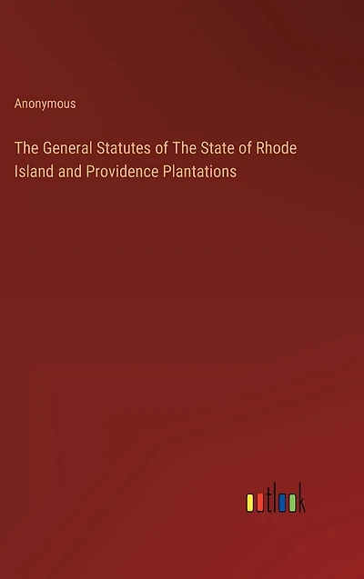 The General Statutes of State Rhode Island and Providence Plantations