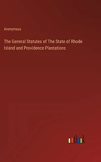 The General Statutes of State Rhode Island and Providence Plantations