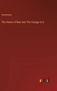The Haven of Rest and Voyage to It