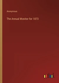 The Annual Monitor for 1873