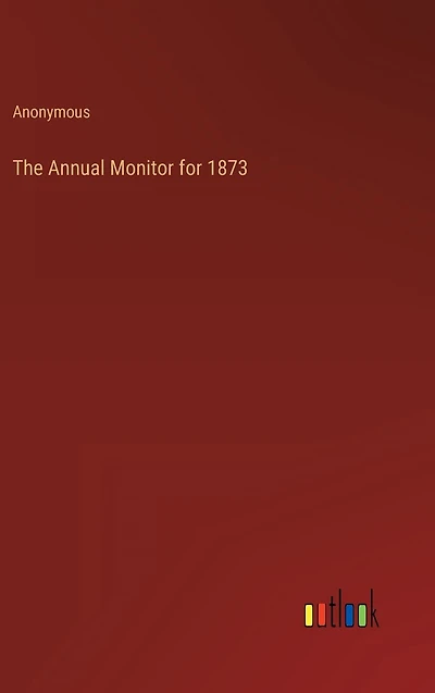 The Annual Monitor for 1873