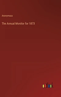 The Annual Monitor for 1873