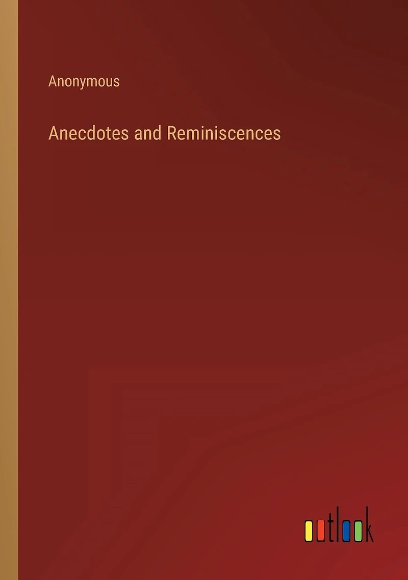 Anecdotes and Reminiscences