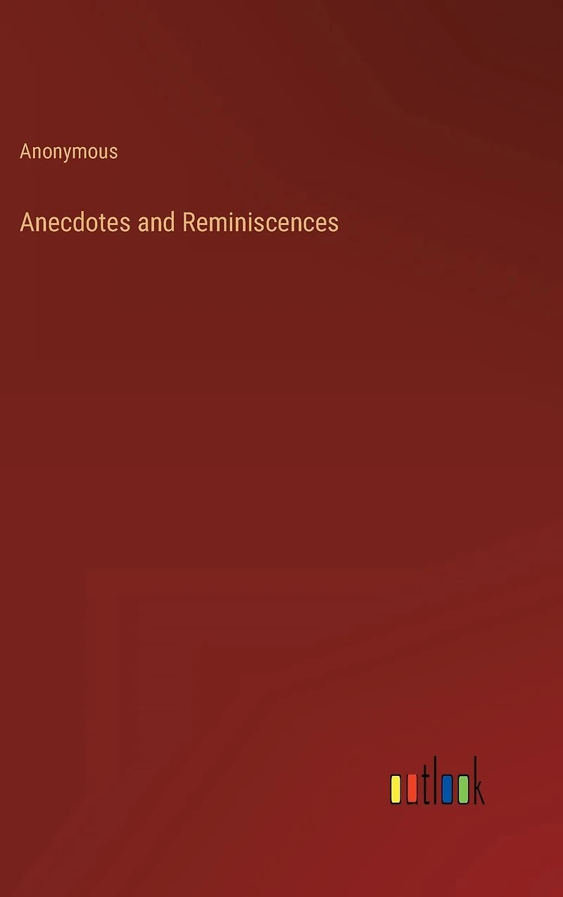 Anecdotes and Reminiscences