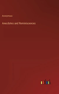 Anecdotes and Reminiscences