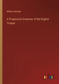 A Progressive Grammar of the English Tongue