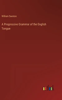 A Progressive Grammar of the English Tongue