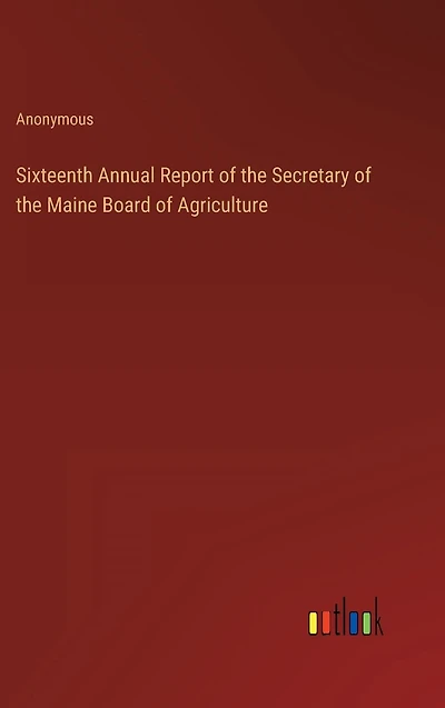 Sixteenth Annual Report of the Secretary Maine Board Agriculture