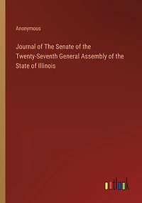 Journal of The Senate of the Twenty-Seventh General Assembly of the State of Illinois